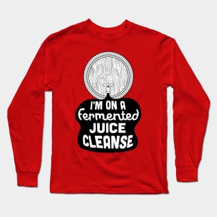 I'm on a Fermented Juice Cleanse Long Sleeve T-Shirt